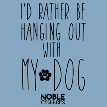 I'D RATHER BE HANGING OUT WITH MY DOG - TODDLER PREMIUM T-SHIRT - LIGHT BLUE Design