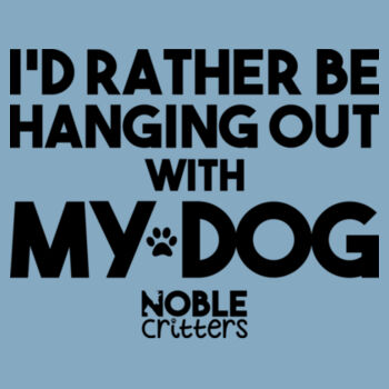 I'D RATHER BE HANGING WITH MY DOG - PREMIUM UNISEX S/S TEE - LIGHT BLUE Design