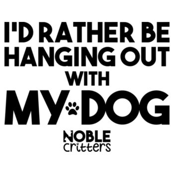 I'D RATHER BE HANGING WITH MY DOG - PREMIUM UNISEX S/S TEE - WHITE Design